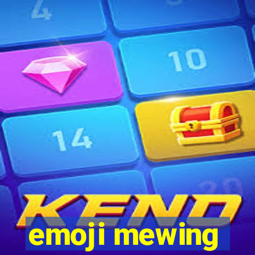 emoji mewing